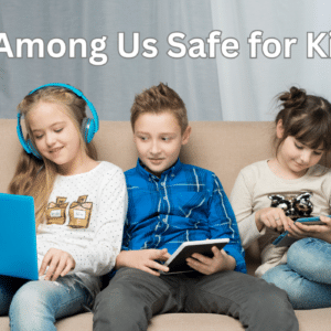 The Popularity of ‘Among Us’: Is it Safe for Kids?