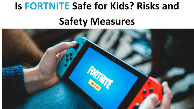 Is Fortnite Safe for Kids?