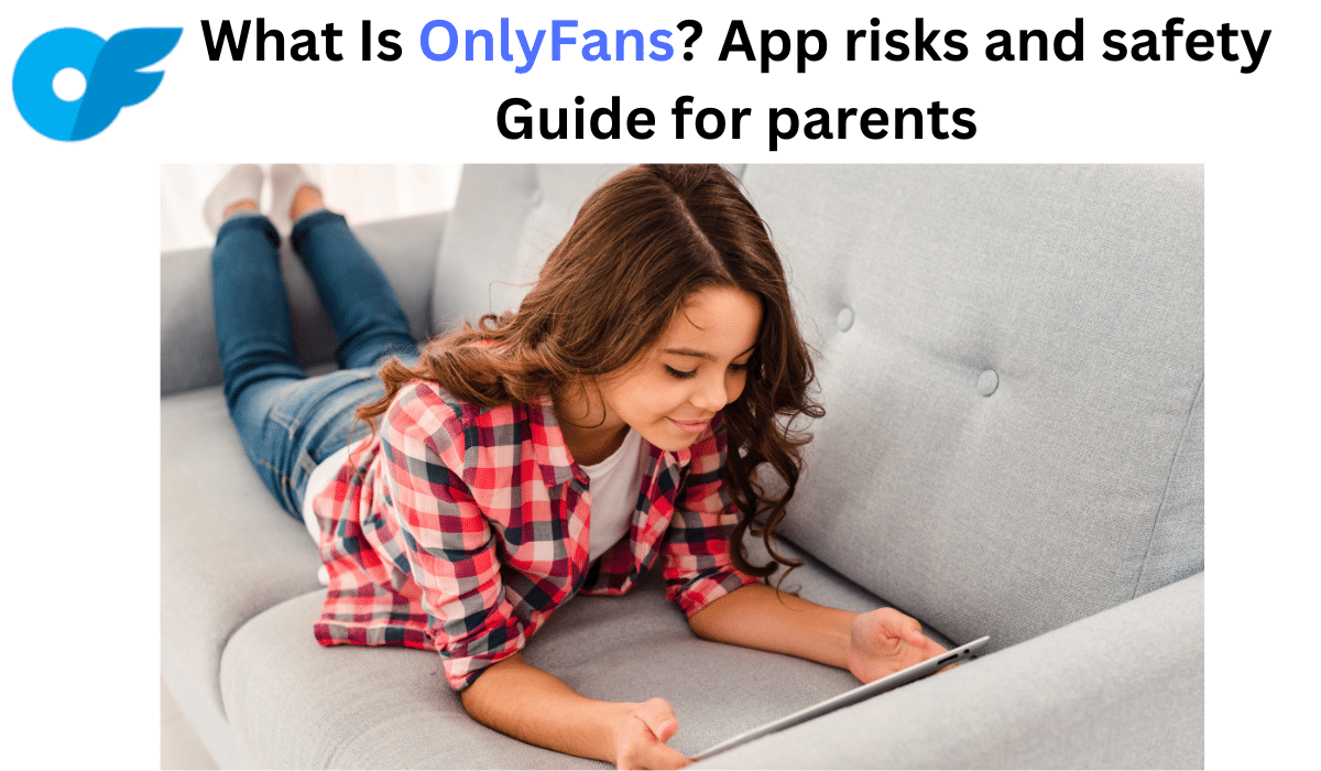 What Is OnlyFans? App risks and safety Guide for parents