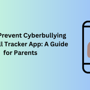 How to Prevent Cyberbullying Using Call Tracker App: A Guide for Parents