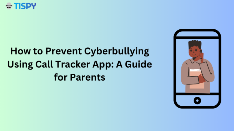 Use Call Tracker to Prevent Cyberbullying